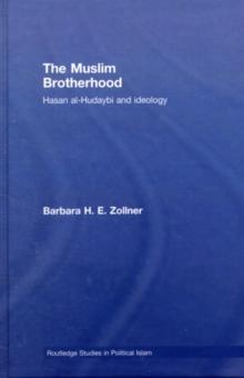 The Muslim Brotherhood : Hasan al-Hudaybi and ideology