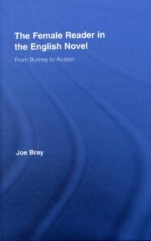 The Female Reader in the English Novel : From Burney to Austen