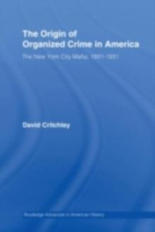 The Origin of Organized Crime in America : The New York City Mafia, 1891-1931