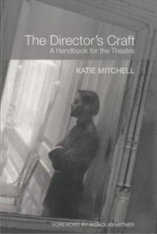 The Director's Craft : A Handbook for the Theatre