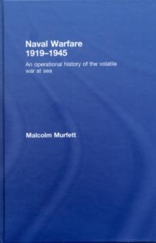 Naval Warfare 1919-45 : An Operational History of the Volatile War at Sea