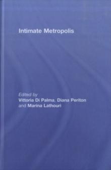 Intimate Metropolis : Urban Subjects in the Modern City