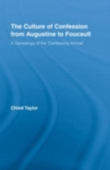 The Culture of Confession from Augustine to Foucault : A Genealogy of the 'Confessing Animal'