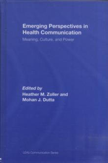 Emerging Perspectives in Health Communication : Meaning, Culture, and Power