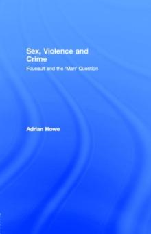 Sex, Violence and Crime : Foucault and the 'Man' Question