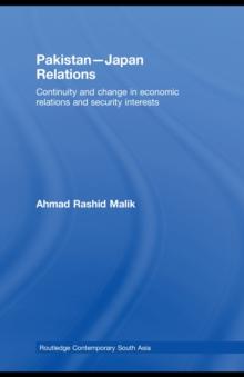 Pakistan-Japan Relations : Continuity and Change in Economic Relations and Security Interests