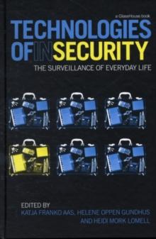 Technologies of InSecurity : The Surveillance of Everyday Life