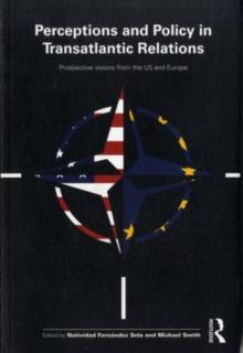 Perceptions and Policy in Transatlantic Relations : Prospective Visions from the US and Europe