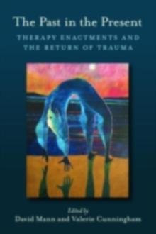 The Past in the Present : Therapy Enactments and the Return of Trauma