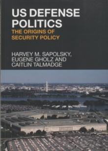 US Defense Politics : The Origins of Security Policy