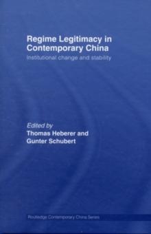 Regime Legitimacy in Contemporary China : Institutional change and stability