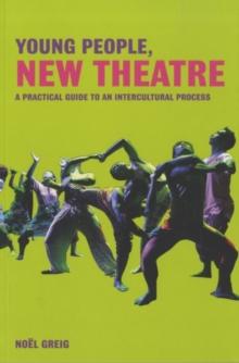 Young People, New Theatre : A Practical Guide to an Intercultural Process