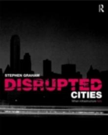 Disrupted Cities : When Infrastructure Fails