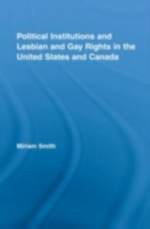 Political Institutions and Lesbian and Gay Rights in the United States and Canada