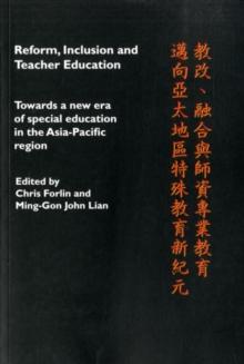 Reform, Inclusion and Teacher Education : Towards a new era of special education in the Asia-Pacific Region