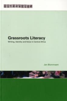 Grassroots Literacy : Writing, Identity and Voice in Central Africa