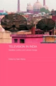 Television in India : Satellites, Politics and Cultural Change