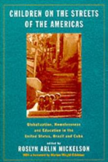 Children on the Streets of the Americas : Globalization, Homelessness and Education in the United States, Brazil, and Cuba