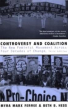 Controversy and Coalition : The New Feminist Movement Across Four Decades of Change