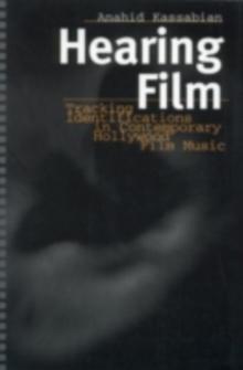 Hearing Film : Tracking Identifications in Contemporary Hollywood Film Music