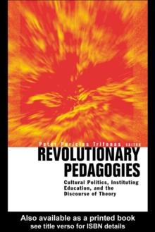 Revolutionary Pedagogies : Cultural Politics, Education, and Discourse of Theory