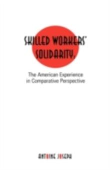 Skilled Workers' Solidarity : The American Experience in Comparative Perspective