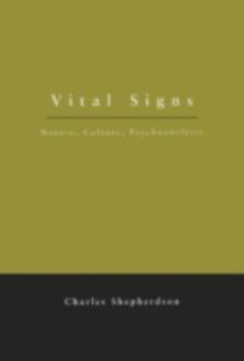 Vital Signs : Nature, Culture, Psychoanalysis