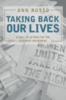 Taking Back Our Lives : A Call to Action for the Feminist Movement