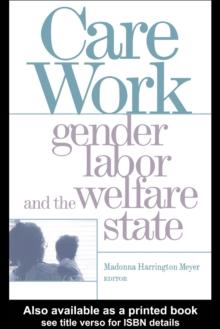 Care Work : Gender, Labor, and the Welfare State