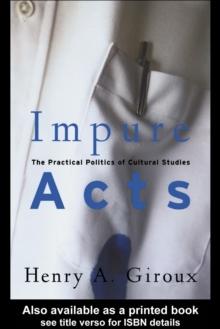 Impure Acts : The Practical Politics of Cultural Studies