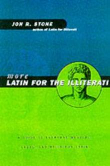 More Latin for the Illiterati : A Guide to Medical, Legal and Religious Latin