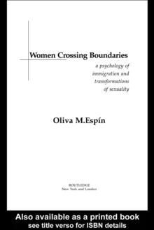 Women Crossing Boundaries : A Psychology of Immigration and Transformations of Sexuality