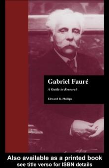 Gabriel Faure : A Guide to Research