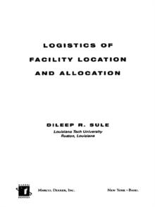 Logistics of Facility Location and Allocation