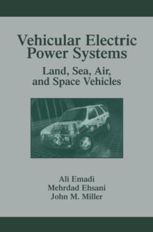 Vehicular Electric Power Systems : Land, Sea, Air, and Space Vehicles