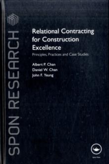 Relational Contracting for Construction Excellence : Principles, Practices and Case Studies