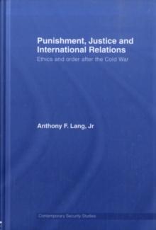 Punishment, Justice and International Relations : Ethics and Order after the Cold War