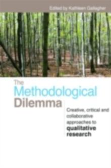 The Methodological Dilemma : Creative, critical and collaborative approaches to qualitative research