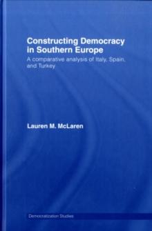 Constructing Democracy in Southern Europe : A comparative analysis of Italy, Spain and Turkey