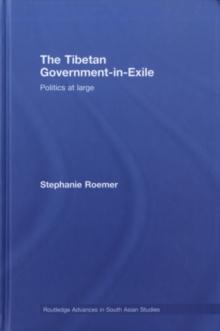 The Tibetan Government-in-Exile : Politics at Large