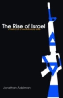 The Rise of Israel : A History of a Revolutionary State