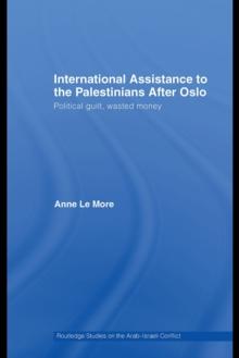 International Assistance to the Palestinians after Oslo : Political guilt, wasted money