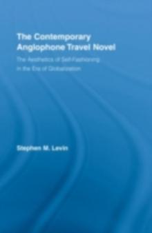 The Contemporary Anglophone Travel Novel : The Aesthetics of Self-Fashioning in the Era of Globalization