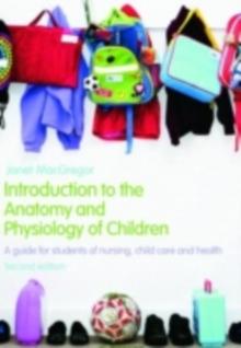 Introduction to the Anatomy and Physiology of Children : A guide for students of nursing, child care and health