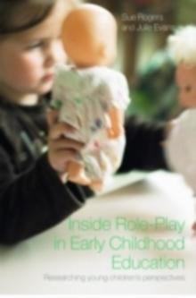 Inside Role-Play in Early Childhood Education : Researching Young Children's Perspectives