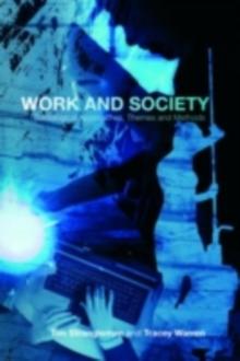 Work and Society : Sociological Approaches, Themes and Methods