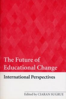 The Future of Educational Change : International Perspectives