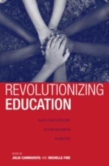 Revolutionizing Education : Youth Participatory Action Research in Motion