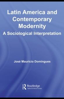 Latin America and Contemporary Modernity : A Sociological Interpretation