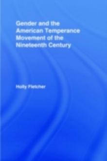 Gender and the American Temperance Movement of the Nineteenth Century